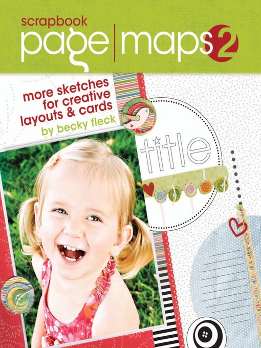 Title details for Scrapbook Page Maps 2 by Becky Fleck - Available